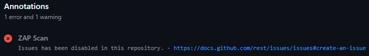 ZAP Action error stating that Issues are disabled for the repository.